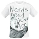 Nerds Need Love Too, Albert Einstein, T-Shirt